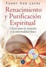 Fanny van Laere - Renacimiento y purificación espiritual : claves para la sanación y la inmortalidad física