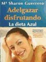 María Sharon Guerrero Paredes - Adelgazar disfrutando : la dieta azul