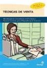 Mónica Míguez Pérez - Técnicas de venta : técnicas orientadas a los procesos de desarrollo y cierre de la venta