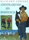 Richard Shrake - Adiestramiento sin resistencia : doma natural pie a tierra