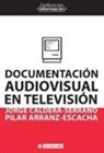 Pilar Arranz Escacha, Jorge Caldera Serrano - Documentación audiovisual en televisión