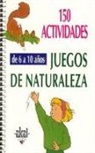 Isabelle Bourdial, Sylviane Gangloff - 150 actividades para niños de 6 a 10 años : juegos de naturaleza