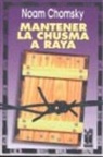 Noam Chomsky - Mantener la chusma a raya