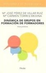 María José Pérez de Villar Ruiz, Carmen Torres Medina - Dinámica de grupos en formación de formadores : casos prácticos