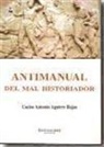 Carlos Antonio Aguirre Rojas - Antimanual del mal historiador