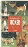 Patti Rutledge - Manual práctico del bóxer : rígenes, estándar, cuidados, alimentación, aseo, salud, adiestramiento, concursos