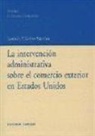 Gonzalo Villarino Samalea - La intervención administrativa sobre el comercio exterior en Estados Unidos