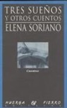 Elena Soriano - Tres sueños y otros cuentos