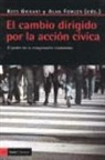 Kees Biekart, Alan Fowler - El cambio dirigido por la acción cívica : el poder de la imaginación ciudadana