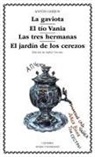 Anton Pavlovich . . . [et al. Chejov - La gaviota ; El tío Vania ; Las tres hermanas ; El jardín de los cerezos