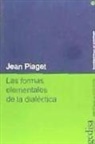 Jean Piaget - Las formas elementales de la dialéctica