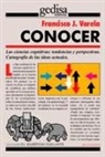 Francisco J. . . . [et al. Varela - Conocer : las ciencias cognitivas, tendencias y perspectivas : cartografía de las ideas actuales