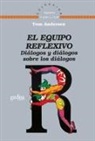 Tom Andersen - El equipo reflexivo : diálogos y diálogos sobre los diálogos