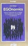 Jon Elster - Egonomics : análisis de la interacción entre racionalidad, emoción, preferencias y normas sociales en la economía de la acción individual y sus desviaciones