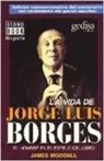 James Woodall - La vida de Jorge Luis Borges : una vida en el reflejo de los libros