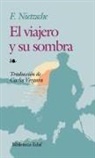 Friedrich Nietzsche - El viajero y su sombra : segunda parte de Humano, demasiado humano