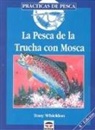 Tony Whieldon - La pesca de la trucha con mosca
