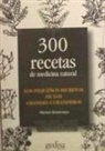 Michel Bontemps - Los pequeños secretos de los grandes curanderos : 300 recetas de medicina natural