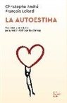 Christophe André, François Lelord, Manuel Serrat Crespo - La autoestima : gustarse a sí mismo para mejor vivir con los demás