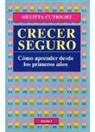 Melitta Cutright - Crecer seguro : cómo aprender desde los primeros años
