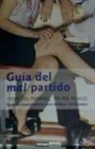 Clara Haro - Guía del mal partido : todos los hombres-- no son iguales : guía de supervivencia para mujeres inteligentes