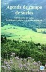 Marta López-Acevedo Reguerín, Jaime Porta Casanellas - Agenda de campo de suelos : información de suelos para la agricultura y el medio ambiente