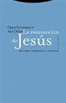 Gerd Lüdemann, Alf Özen - La resurrección de Jesús. Historia, experiencia, teología