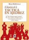 Neil Mcdonald - El dominio de la táctica en ajedrez