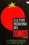 José Antonio Medina San Juan, Rafael Rodríguez Rodríguez, José María Tabares Rodríguez - Cultivo moderno del tomate