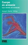 Joaquín Benito Vallejo - Cuerpo en armonía : leyes naturales del movimiento