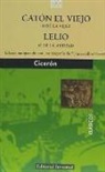 Cicerón, Cicerón Marco Tulio - Catón el Viejo o de la vejez y Lelio o de la amistad