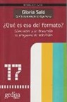 Gloria Saló - ¿Qué es eso del formato? : cómo nace y se desarrolla un programa de televisión