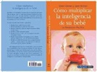 Glenn J. Doman, Janet Doman - Cómo multiplicar la inteligencia de su bebé