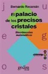 Bernardo Recamán Santos - El palacio de precisos cristales : divertimentos matemáticos