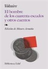 Voltaire - El hombre de los cuarenta escudos y otros cuentos