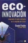 Claude Fussler, Peter James - Eco-innovación : integrando el medio ambiente en la empresa del futuro