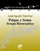 José Agustín Ramírez - Psique y soma. Terapia bioenergética