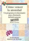 René Z. Peurifoy, Reneau Z. Peurifoy - Cómo vencer la ansiedad : un programa revolucionario para eliminarla definitivamente