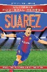 Ultimate Football Heroes, Matt &amp; Tom Oldfield - Suarez (Ultimate Football Heroes - the No. 1 football series)