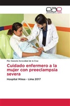 Flor Guicela Zorozábal de la Cruz - Cuidado enfermero a la mujer con preeclampsia severa