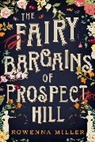 Rowenna Miller - The Fairy Bargains of Prospect Hill