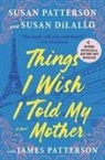 Susan DiLallo, James Patterson, Susan Patterson, Susan/ Dilallo Patterson - Things I Wish I Told My Mother