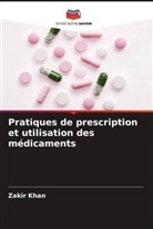 Zakir Khan - Pratiques de prescription et utilisation des médicaments