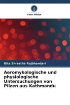Gita Shrestha Rajbhandari - Aeromykologische und physiologische Untersuchungen von Pilzen aus Kathmandu