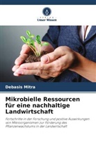 Divya Jain, Debasis Mitra, Periyasamy Panneerselvam - Mikrobielle Ressourcen für eine nachhaltige Landwirtschaft