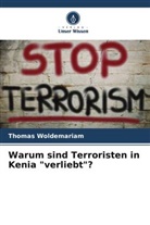 Thomas Woldemariam - Warum sind Terroristen in Kenia "verliebt"?