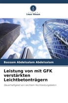 Bassam Abdelsalam Abdelsalam, Esraa Emam Ali, Ashraf Moh Heniegal, Ashraf Mohammed Ahmed Heniegal - Leistung von mit GFK verstärkten Leichtbetonträgern