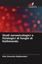 Gita Shrestha Rajbhandari - Studi aeromicologici e fisiologici di funghi di Kathmandu