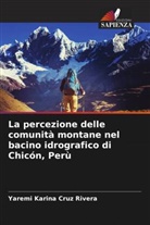 Yaremi Karina Cruz Rivera - La percezione delle comunità montane nel bacino idrografico di Chicón, Perù