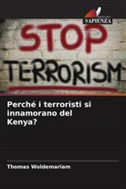 Thomas Woldemariam - Perché i terroristi si innamorano del Kenya?